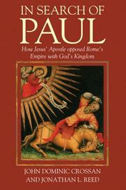 In search of Paul : how Jesus' apostle opposed Rome's empire with God's kingdom