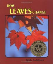 How leaves change by Sylvia A. Johnson