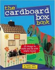 Cover of: The Cardboard Box Book: 25 Things to Make and Do with and Empty Box