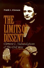 Cover of: The limits of dissent: Clement L. Vallandigham & the Civil War