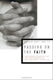 Passing on the faith : transforming traditions for the next generation of Jews, Christians, and Muslims