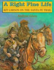 Cover of: A right fine life: Kit Carson on the Santa Fe Trail