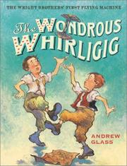 Cover of: The wondrous whirligig: the Wright Brothers' first flying machine