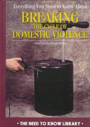 Cover of: Everything you need to know about breaking the cycle of domestic violence by Charlotte Kinstlinger-Bruhn