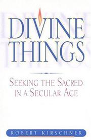 Cover of: Divine Things: Seeking the Sacred in a Secular Age