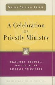 A celebration of priestly ministry : challenge, renewal, and joy in the Catholic priesthood