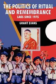 Cover of: The politics of ritual and remembrance: Laos since 1975