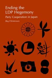 Cover of: Ending the Ldp Hegemony: Party Cooperation in Japan
