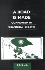 Cover of: A Road Is Made: Communism in Shanghai, 1920-1927 (Chinese Worlds)