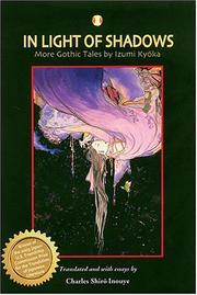 Cover of: In Light Of Shadows: More Gothic Tales By Izumi Kyoka