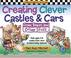 Cover of: Creating Clever Castles & Cars