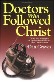 Cover of: Doctors who followed Christ: thirty-two biographies of eminent physicians and their Christian faith