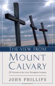 Cover of: The view from Mt. Calvary: 24 portraits of the Cross throughout Scripture