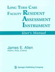 Cover of: Long term care facility resident assessment instrument: user's manual for use with version 2.0 of HCFA minimum data set resident assessment protocols and utilization guidelines, October 1995, plus HCFA's 249 questions and answers, August 1996