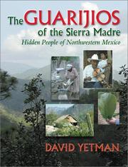 The Guarijios of the Sierra Madre by David Yetman, Richard Felger