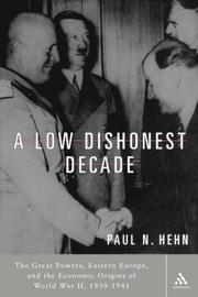 Cover of: A Low Dishonest Decade: The Great Powers, Eastern Europe, and the Economic Origins of World War II, 1930-1941