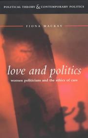 Cover of: Love and Politics: Women Politicians and the Ethics of Care (Political Theory & Contemporary Politics)