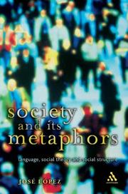 Society and its metaphors : language, social theory and social structure