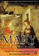 Mary : grace and hope in Christ : the Seattle statement of the Anglican-Roman Catholic International Commission ; the text with commentaries and study guide