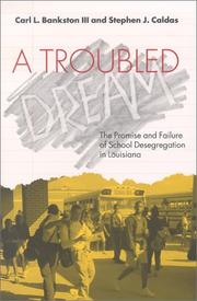 Cover of: A Troubled Dream: The Promise and Failure of School Desegregation in Louisiana