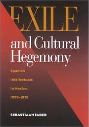 Cover of: Exile and cultural hegemony: Spanish intellectuals in Mexico, 1939-1975
