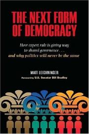 The next form of democracy : how expert rule is giving way to shared governance-and why politics will never be the same