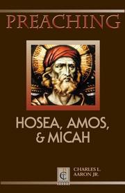 Cover of: Preaching Hosea, Amos, & Micah (Preaching Classic Texts) by Charles L. Aaron