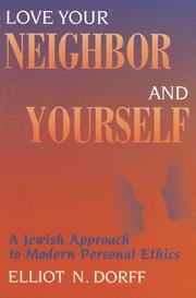 Love your neighbor and yourself : a Jewish approach to modern personal ethics