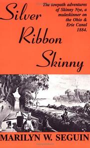 Cover of: Silver ribbon Skinny: the towpath adventures of Skinny Nye, a muleskinner on the Ohio & Erie Canal, 1884