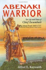 Cover of: Abenaki warrior: the life and times of Chief Escumbuit, Big Island Pond, 1665-1727 : French hero! British monster! Indian patriot!
