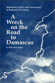 Cover of: A wreck on the road to Damascus: innocence, guilt, & conversion in Flannery O'Connor