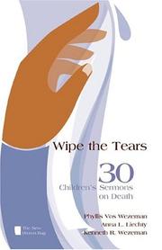 Cover of: Wipe the Tears: 30 Children's Sermons on Death (The New Brown Bag)