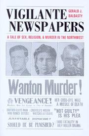 Cover of: Vigilante newspapers: a tale of sex, religion, and murder in the Northwest