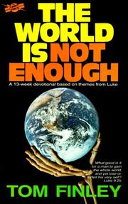 Cover of: The world is not enough: a 13-week devotional bades on themes from Luke