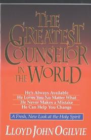 The Greatest Counselor in the World by Lloyd John Ogilvie