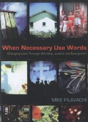 Cover of: When Necessary Use Words: Changing Lives Through Worship, Justice and Evangelism