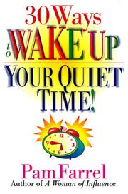 Cover of: 30 ways to wake up your quiet time! by Pam Farrel