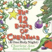 The 12 dazes of Christmas & one holy night by Charlene Ann Baumbich