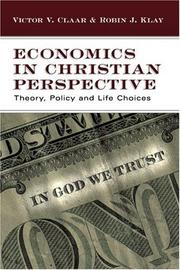 Economics in Christian perspective by Victor V. Claar, Victor V. Claar, Robin J. Klay