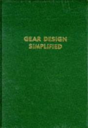 Cover of: Gear design simplified: a series of gear-designing charts illutrating by simple diagrams and examples the solutions of practical problems relating to spur gears, straight-tooth bevel gears ... by Franklin D. Jones and Henry H. Ryffel.