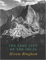 Lost city of the Incas : the story of Machu Picchu and its builders