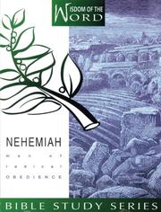 Cover of: Nehemiah: Man of Radical Obedience (Wisdom of the Word Bible Study Series, 2)