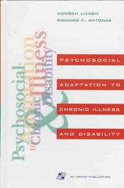 Psychosocial adaptation to chronic illness and disability by Hanoch Livneh