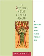 Cover of: The Spiritual Heart of Your Health: A Devotional Guide on the Healing Stories of Jesus