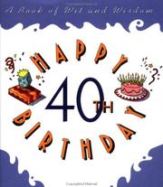 Cover of: Happy 40th birthday: a book of wit and wisdom