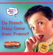 Cover of: Do French Fries Come from France (What?  Where?  Why)