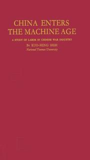 Cover of: China enters the machine age: a study of labor in Chinese war industry.