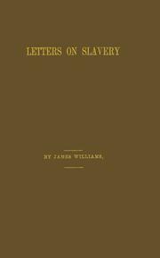 Cover of: Letters on slavery from the Old World: written during the canvass for the presidency of the United States in 1860.: To which are added a letter to Lord Brougham on the John Brown raid; and a brief reference to the result of the presidential contest, and its consequences.