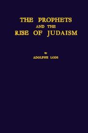 The prophets and the rise of Judaism by Adolphe Lods