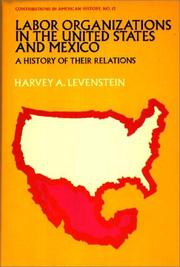 Cover of: Labor Organization in the United States and Mexico by Harvey A. Levenstein